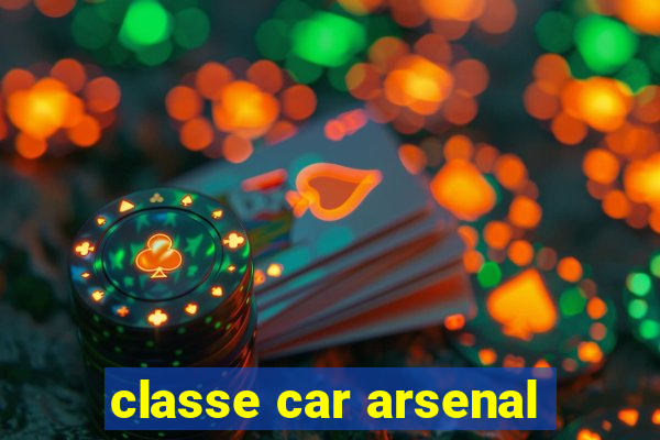 classe car arsenal